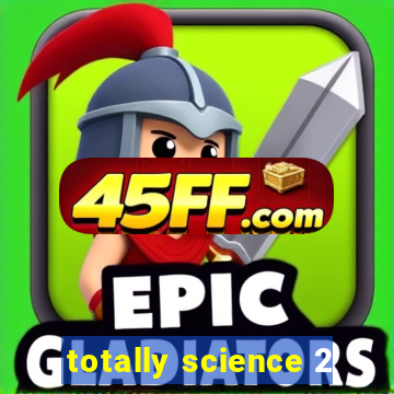 totally science 2